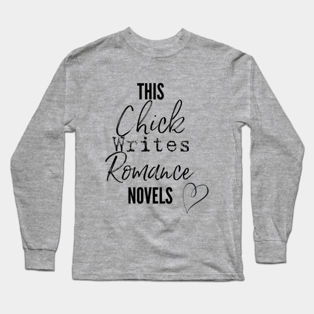 This Chick Writes Romance Novels Long Sleeve T-Shirt by Bookworm Apparel